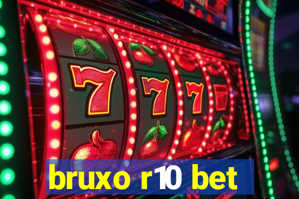 bruxo r10 bet